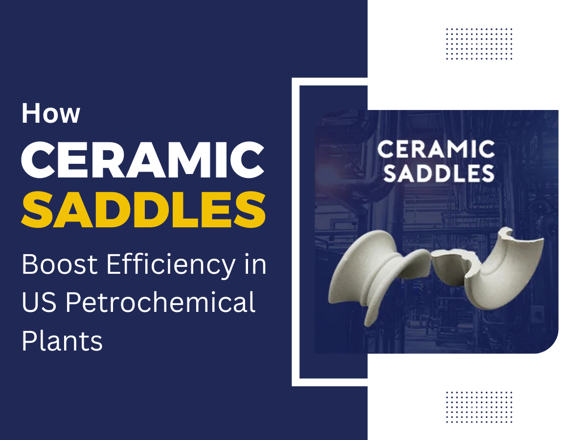 Ceramic saddles used in US petrochemical plants to improve efficiency and mass transfer in packed columns