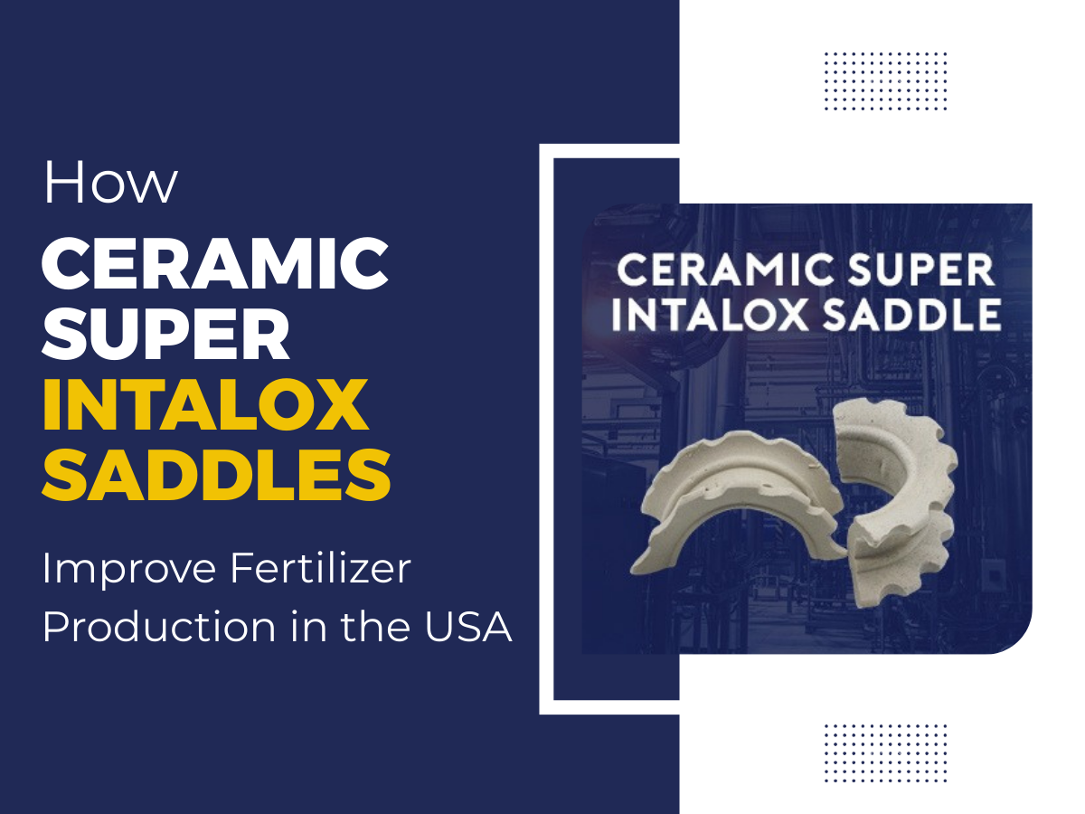 Ceramic Super Intalox Saddles used in US fertilizer production to enhance mass transfer and column efficiency