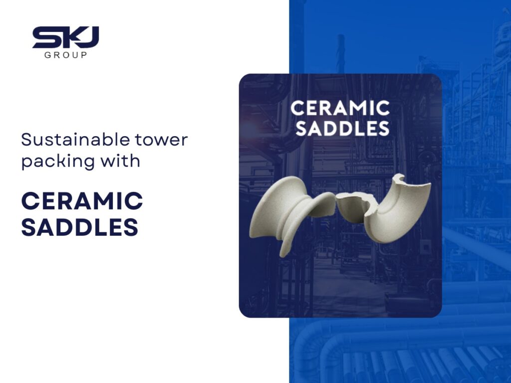 Sustainable ceramic saddle tower packing manufactured and supplied by SKJ Group USA for industrial columns