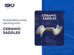 Sustainable tower packing using ceramic saddles supplied by SKJ Group USA