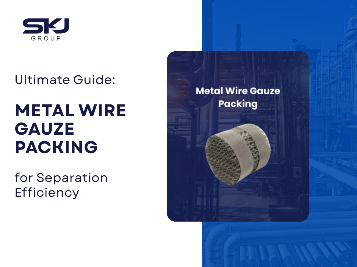 Metal wire gauze packing used in industrial distillation and separation towers by SKJ Group USA