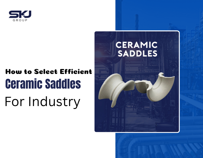 How to Select Efficient Ceramic Saddles